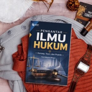 Pengantar Ilmu Hukum: Konsep, Teori, dan Praktik
